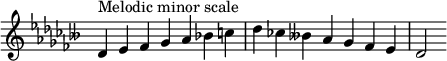  {
\omit Score.TimeSignature \relative c' {
  \accidentalStyle modern \key des \minor \time 7/4 des4^"Melodic minor scale" es fes ges aes bes c des ces! beses! aes ges fes es des2
} }
