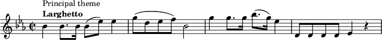 
    \relative c'' {
    \set Score.tempoHideNote = ##t \tempo 8 = 100
    \key es \major
    \time 2/2
        bes4^\markup {
              \column {
                \line { Principal theme }
                \line { \bold { Larghetto } }
            }
        }
        bes8. bes16 bes8( es) es4
        g8( d es f) bes,2
        g'4 g8. g16 bes8.( g16) es4
        d,8 d d d es4 r4
    }
