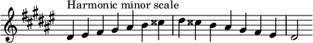  {
\override Score.TimeSignature #'stencil = ##f
\relative c' {
  \clef treble \key dis \minor \time 7/4 dis4^\markup "Harmonic minor scale" eis fis gis ais b cisis dis cisis b ais gis fis eis dis2
} }
