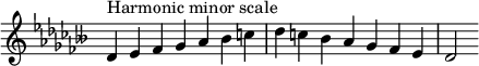  {
\omit Score.TimeSignature \relative c' {
  \key des \minor \time 7/4 des4^\markup { Harmonic minor scale } es fes ges aes beses c des c beses aes ges fes es des2
} }
