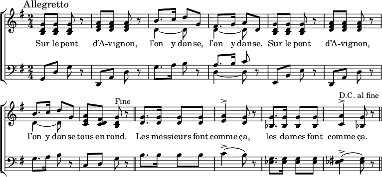 
% Arrangment by Jean-Baptiste Weckerlin [[:fr:s:Sur le pont d’Avignon (Weckerlin 1870)]]
% who uses slightly different words for the verse
\header { tagline = ##f }
\layout { indent = 0
  \context { \Score \remove "Bar_number_engraver" }
  \context { \Voice \remove "Dynamic_engraver" }
}
global = { \key g \major \time 2/4 }
chorvoice = \relative c' { \global \set midiInstrument = "flute"
  \autoBeamOff \set Score.tempoHideNote = ##t \tempo 4=100
  g'8^>\f g g4 | a8^> a a4 | b8. c16 d8 g, | fis8. g16 a8 d, |
  g8^> g g4 | a8^> a a4 | b8. c16 d8 g, | a fis g r8 \bar "||"
}
versevoice = \relative c' { \set midiInstrument = "flute"
  g'8. g16 g8 g |  \set Score.tempoHideNote = ##t \tempo 4=50 a4^> g8 r8 |
  \tempo 4=100 g8. g16 g8 g | \tempo 4=50 a4^> g8 r8 \bar "||" \tempo 4=100
}
chorlyrics = \lyricmode {
  Sur le pont d’A -- vi -- gnon,
  l’on y dan -- se, l’on y dan -- se.
  Sur le pont d’A -- vi -- gnon,
  l’on y dan -- se tous en rond. }
verselyrics = \lyricmode {
  Les mes -- sieurs font comme ça,
  les da -- mes font comme ça.
}
chorright = \relative c'' { \global \set midiInstrument = "vibraphone" \mark \markup "Allegretto"
  <g d b>8\pp <g d b> <g d b> r8 | <a fis d> <a fis d> <a fis d> r8 |
  << { b8. c16 d8 g, | fis8. g16 a8 d, } \\ { d4~ d8 s8 | d4~ d8 s8 } >> |
  <g d b>8 <g d b> <g d b> r8 | <a fis d> <a fis d> <a fis d> r8 |
  << { b8. c16 d8 g, } \\ { d4~ d8 s8 } >> | <a' e c>8 <fis d c> <g d b>^"Fine" r8 \bar "||"
}
verseright = \relative c' { \set midiInstrument = "vibraphone"
  <g' d>8. <g d>16 <g d>8 <g d> | <a e>4^> <g d>8 r8 |
  <g bes,>8. <g bes,>16 <g bes,>8 <g bes,> | <a c,>4^>^"D.C. al fine" <g bes,>8 r8 \bar "||"
}
chorleft = \relative c { \global \set midiInstrument = "vibraphone"
  g8\p d' g r8 | d, a' d r8 | g8. a16 b8 r8 | << { a8. b16 c8 } \\ { d,4~ d8 } >> r8 |
  e,8 b' e r8 | d, a' d r8 | g8. a16 b8 r8 | c, d g r8 \bar "||"
}
verseleft = \relative c { \set midiInstrument = "vibraphone"
  b'8. b16 b8 b8 | c4-> (b8) r8 |
  <ees, g>8. <ees g>16 <ees g>8 <ees g> | <ees fis!>4-> (<ees g>8) r8 \bar "||"
}
voicepart = \new Staff
  { \clef treble \chorvoice \versevoice }
  \addlyrics { \chorlyrics \verselyrics }
pianopart = \new ChoirStaff %{ PianoStaff %} <<
  \new Staff
  { \clef treble \chorright \verseright }
  \addlyrics { \chorlyrics \verselyrics }
  \new Staff
  { \clef bass \chorleft \verseleft }
>>
\score {
  <<
%   \voicepart % activating this line will create a separate vocal staff above.
    \pianopart
  >>
  \layout { }
}
\score {
  {
    <<
      { \chorvoice \versevoice } \\
      { \chorright \verseright } \\
      { \chorleft \verseleft }
    >>
    << \chorvoice \\ \chorright \\ \chorleft >>
  }
  \midi {
  \context { \Score midiChannelMapping = #'instrument }
  \context { \Staff \remove "Staff_performer" }
  \context { \Voice \consists "Staff_performer" }
  }
}
