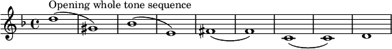 \relative c'  { \key d \minor  d'1^"Opening whole tone sequence" (gis,) bes (e,) fis (f) c (c) d} 