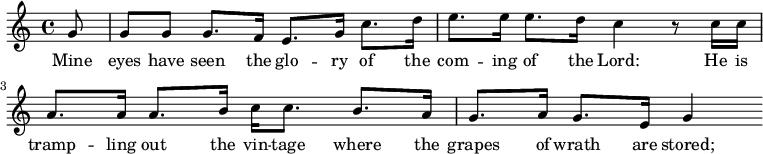 \relative c'' { \partial 8 g8 g g g8. f16 e8. g16 c8. d16 e8. e16 e8. d16 c4 r8 c16 c a8. a16 a8. b16 c c8. b a16 g8. a16 g8. e16 g4} \addlyrics {Mine eyes have seen the glo -- ry of the com -- ing of the Lord: He is tramp -- ling out the vin -- tage where the grapes of wrath are stored; } 