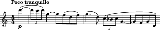  \relative c''' { \clef treble \numericTimeSignature \time 4/4 \tempo "Poco tranquillo" \partial 4*1 d\p~( | \times 2/3 { d8 c d) } g,4~ g8 f( d f) | g4.( d8) \times 2/3 { c8( bes c } g4~ | g8 f g c,) } 