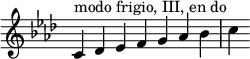 
{
\override Score.TimeSignature #'stencil = ##f
\key c \phrygian
\relative c' { 
  \clef treble 
  \time 7/4 c4^\markup { modo frigio, III, en do } des es f g aes bes c
} }
