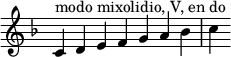 
{
\override Score.TimeSignature #'stencil = ##f
\key c \mixolydian
\relative c' { 
  \clef treble 
  \time 7/4 c4^\markup { modo mixolidio, V, en do } d e f g a bes c
} }
