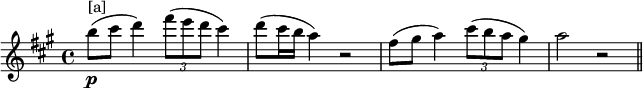 \relative c'''{\key a \major \time 4/4 b8^"[a]"\p( cis d4) \times 2/3{fis8( e d} cis4) d8( cis16 b a4) r2 fis8( gis a4) \times 2/3{cis8( b a} gis4) a2 r2 \bar "||"}