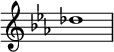  {
\override Score.TimeSignature #'stencil = ##f
\relative c'' {
  \clef treble \key es \major \time 4/4 des1
} }
