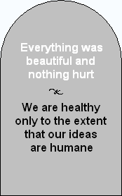 A grey outline of a tombstone with "Everything was beautiful and nothing hurt" and "We are healthy only to the extent that our ideas are humane" written on it