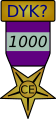 {{The 1000 DYK Creation and Expansion Medal}} – Award for (1000) or more creation and expansion contributions to DYK.