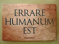 Errare humanum est. — Человеку свойственно ошибаться.