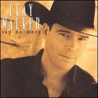 Clay Walker - Say No More.jpg