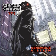 A figure standing in a city, with the words VV:2 and Venomous Villain over the art, and the alias of the rapper, Viktor Vaughn.