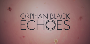 File:Orphan Black Echoes title card.png