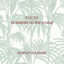 File:YouthisWastedontheYoung-ScarletPleasure.jpg