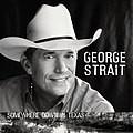 Somewhere Down in Texas George Strait (MCA Nashville)