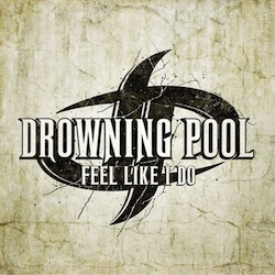 Обложка сингла группы Drowning Pool «Feel Like I Do» (2010)