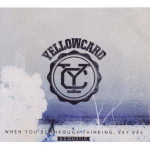 Файл:Yellowcard When You're Through Thinking, Say Yes (Acoustic).jpeg