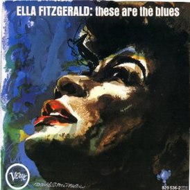 Обложка альбома Эллы Фицджеральд «These Are the Blues» (1963)