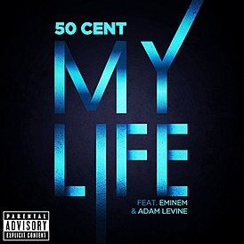 Обложка сингла 50 Cent при участии Eminem и Adam Levine «My Life» ()