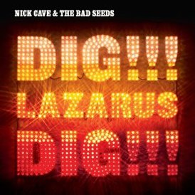 Обложка альбома Nick Cave and the Bad Seeds «Dig, Lazarus, Dig!!!» (2008)