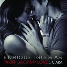 Обложка сингла Энрике Иглесиаса при участии Сиары/Сары Коннор/Tyssem «Takin’ Back My Love» (2009)