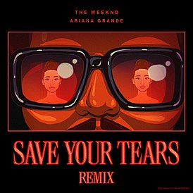 Обложка сингла The Weeknd и Арианы Гранде «Save Your Tears (Remix)» (2021)